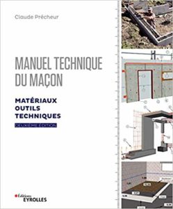 Manuel technique du maçon : Matériaux, outils, techniques